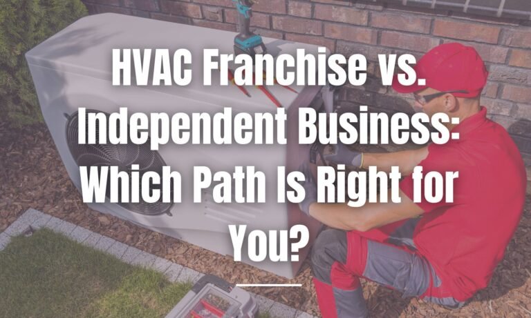 HVAC Franchise vs. Independent Business: Which Path Is Right for You?